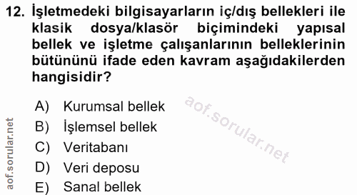 12. soru: İşletmedeki bilgisayarların iç/dış bellekleri ile klasik dosya/klasör biçimindeki yapısal bellek ve işletme çalışanla…