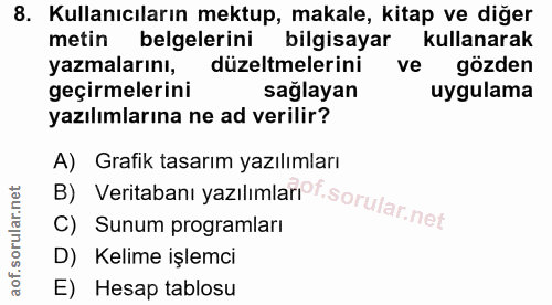 8. soru: Kullanıcıların mektup, makale, kitap ve diğer metin belgelerini bilgisayar kullanarak yazmalarını, düzeltmelerini ve…