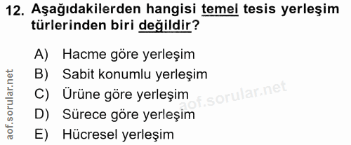 12. soru: Aşağıdakilerden hangisi temel tesis yerleşim türlerinden biri değildir? A) Hacme göre yerleşim B) Sabit konumlu yerle…