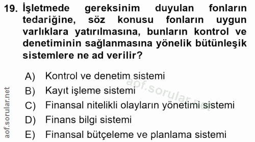 19. soru: İşletmede gereksinim duyulan fonların tedarigine, söz konusu fonların uygun varlıklara yatırılmasına, bunların kontro…