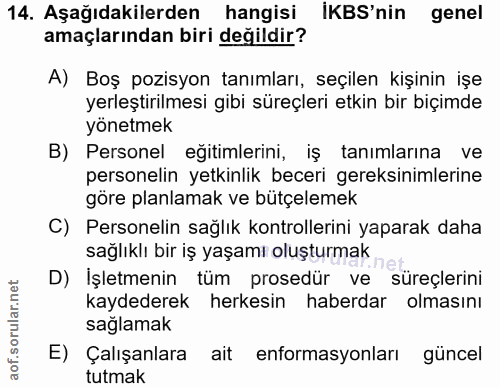 14. soru: Aşağıdakilerden hangisi İKBS'nin genel amaçlarından biri değildir? A) Boş pozisyon tanımları, seçilen kişinin işe yer…