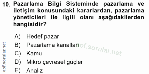 10. soru: Pazarlama Bilgi Sisteminde pazarlama ve iletişim konusundaki kararlardan, pazarlama yöneticileri ile ilgili olanı aşa…