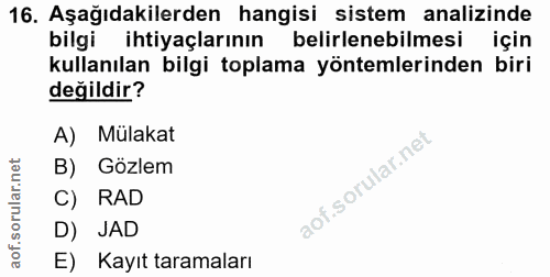 16. soru: Aşağıdakilerden hangisi sistem analizinde bilgi ihtiyaçlarının belirlenebilmesi için kullanılan bilgi toplama yönteml…