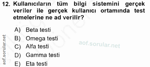 12. soru: Kullanıcıların tüm bilgi sistemini gerçek veriler ile gerçek kullanıcı ortamında test etmelerine ne ad verilir? A) Be…