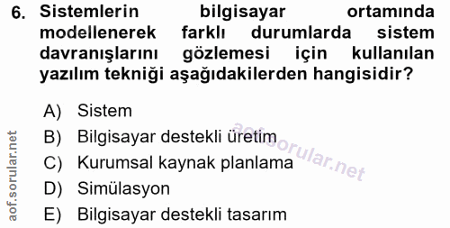 6. soru: Sistemlerin bilgisayar ortamında modellenerek farklı durumlarda sistem davranışlarını gözlemesi için kullanılan yazıl…
