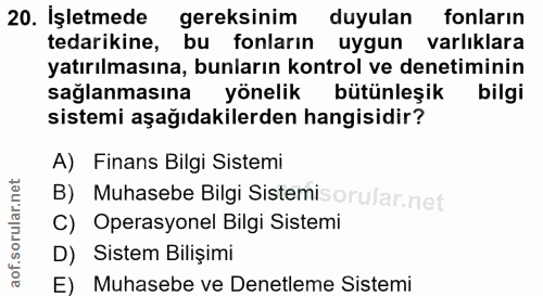 20. soru: İşletmede gereksinim duyulan fonların tedarikine, bu fonların uygun varlıklara yatırılmasına, bunların kontrol ve den…