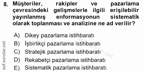 8. soru: Müşteriler, rakipler ve pazarlama çevresindeki gelişmelerle ilgili erişilebilir yayınlanmış enformasyonun sistematik…