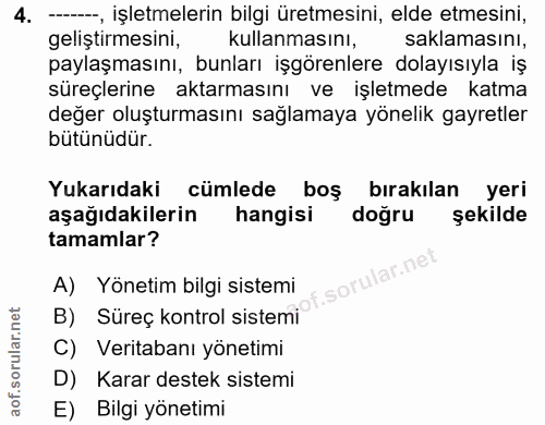 4. soru: --, işletmelerin bilgi üretmesini, elde etmesini, geliştirmesini, kullanmasını, saklamasını, paylaşmasını, bunları iş…