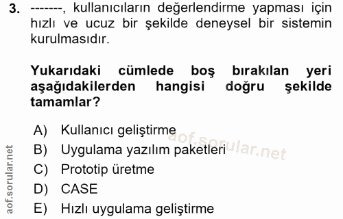 3. soru: --, kullanıcıların değerlendirme yapması için hızlı ve ucuz bir şekilde deneysel bir sistemin kurulmasıdır. Yukarıdak…