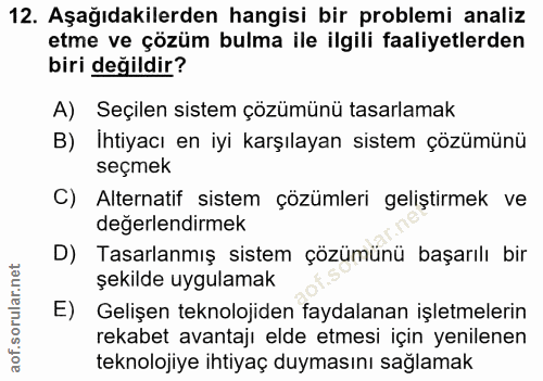 12. soru: Aşağıdakilerden hangisi bir problemi analiz etme ve çözüm bulma ile ilgili faaliyetlerden biri değildir? A) Seçilen s…