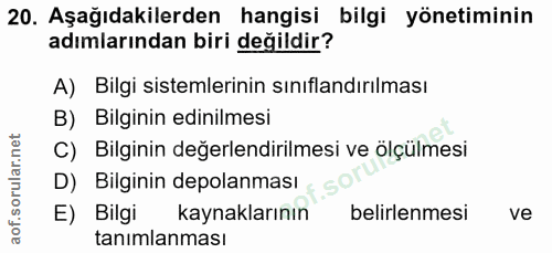 20. soru: Aşağıdakilerden hangisi bilgi yönetiminin adımlarından biri değildir? A) Bilgi sistemlerinin sınıflandırılması B) Bil…