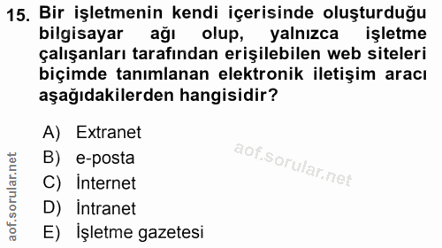 15. soru: Bir işletmenin kendi içerisinde oluşturduğu bilgisayar ağı olup, yalnızca işletme çalışanları tarafından erişilebilen…