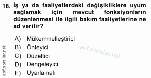 18. soru: İş ya da faaliyetlerdeki değişikliklere uyum sağlamak için mevcut fonksiyonların düzenlenmesi ile ilgili bakım faaliy…