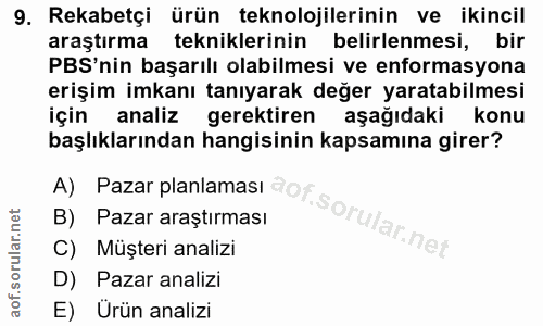 9. soru: Rekabetçi ürün teknolojilerinin ve ikincil araştırma tekniklerinin belirlenmesi, bir PBS'nin başarılı olabilmesi ve e…