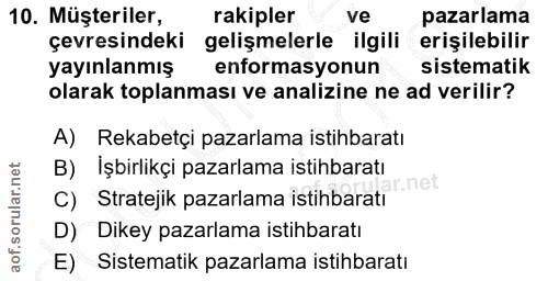 10. soru: Müşteriler, rakipler ve pazarlama çevresindeki gelişmelerle ilgili erişilebilir yayınlanmış enformasyonun sistematik…