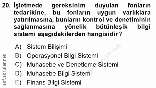 20. soru: İşletmede gereksinim duyulan fonların tedarikine, bu fonların uygun varlıklara yatırılmasına, bunların kontrol ve den…