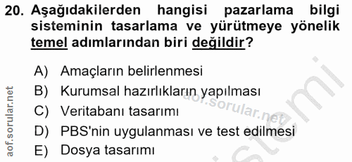 20. soru: Aşağıdakilerden hangisi pazarlama bilgi sisteminin tasarlama ve yürütmeye yönelik temel adımlarından biri değildir? A…