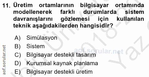 11. soru: Üretim ortamlarının bilgisayar ortamında modellenerek farklı durumlarda sistem davranışlarını gözlemesi için kullanıl…
