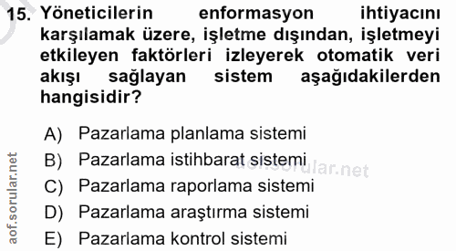 15. soru: Yöneticilerin enformasyon ihtiyacını karşılamak üzere, işletme dışından, işletmeyi etkileyen faktörleri izleyerek oto…