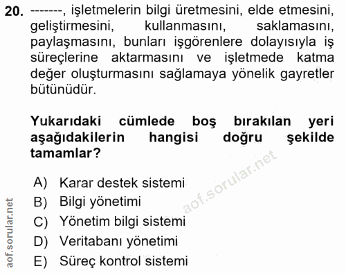 20. soru: --, işletmelerin bilgi üretmesini, elde etmesini, geliştirmesini, kullanmasını, saklamasını, paylaşmasını, bunları iş…