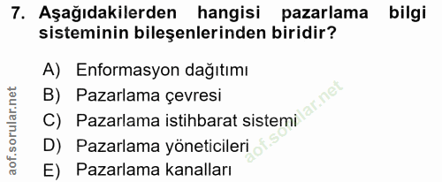 7. soru: Aşağıdakilerden hangisi pazarlama bilgi sisteminin bileşenlerinden biridir? A) Enformasyon dağıtımı B) Pazarlama çevr…