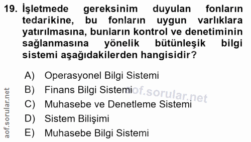 19. soru: İşletmede gereksinim duyulan fonların tedarikine, bu fonların uygun varlıklara yatırılmasına, bunların kontrol ve den…