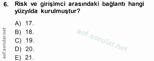 6. soru: Risk ve girişimci arasındaki bağlantı hangi yüzyılda kurulmuştur? A) 17. B) 18. C) 19. D) 20. E) 21.