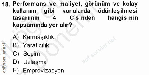 18. soru: Performans ve maliyet, görünüm ve kolay kullanım gibi konularda ödünleşilmesi tasarımın 4 'sinden hangisinin kapsamın…