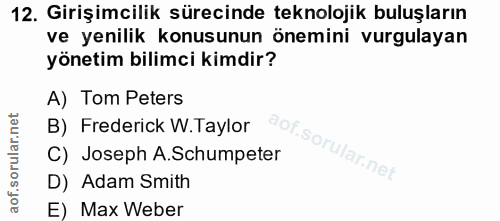 12. soru: Girişimcilik sürecinde teknolojik buluşların ve yenilik konusunun önemini vurgulayan yönetim bilimci kimdir? A) Tom P…