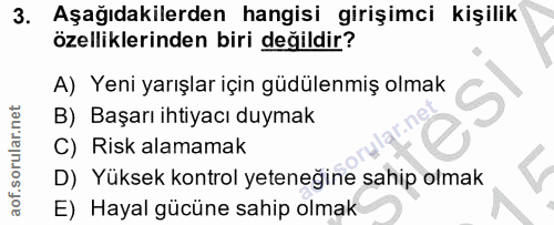 3. soru: Aşağıdakilerden hangisi girişimci kişilik özelliklerinden biri değildir? A) Yeni yarışlar için güdülenmiş olmak S B)…