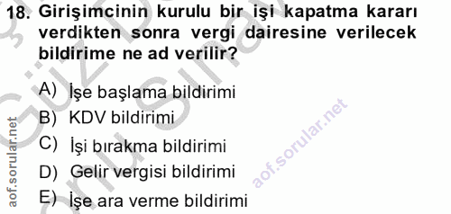 18. soru: Girişimcinin kurulu bir işi kapatma kararı verdikten sonra vergi dairesine verilecek bildirime ne ad verilir? A) İşe…