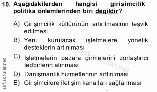 10. soru: Aşağıdakilerden hangisi girişimcilik politika önlemlerinden biri değildir? A) Girişimcilik kültürünün artırılmasının…