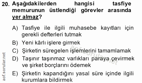 20. soru: Aşağıdakilerden hangisi tasfiye memurunun üstlendiği görevler arasında yer almaz? A) Tasfiye ile ilgili muhasebe kayı…
