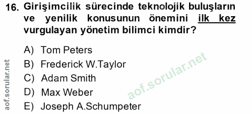 16. soru: Girişimcilik sürecinde teknolojik buluşların ve yenilik konusunun önemini ilk kez vurgulayan yönetim bilimci kimdir?…