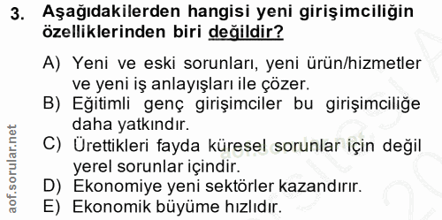 3. soru: Aşağıdakilerden hangisi yeni girişimciliğin özelliklerinden biri değildir? A) Yeni ve eski sorunları, yeni ürün/hizme…