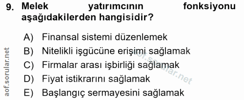 9. soru: Melek yatırımcının fonksiyonu aşağıdakilerden hangisidir? A) Finansal sistemi düzenlemek B) Nitelikli işgücüne erişim…
