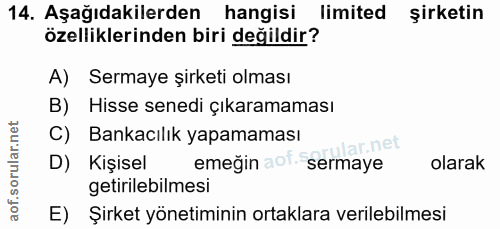 14. soru: Aşağıdakilerden hangisi limited şirketin özelliklerinden biri değildir? A) Sermaye şirketi olması B) Hisse senedi çık…