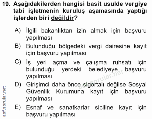 19. soru: Aşağıdakilerden hangisi basit usulde vergiye tabi işletmenin kuruluş aşamasında yaptığı işlerden biri değildir? A) Il…