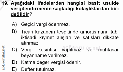 19. soru: Aşağıdaki ifadelerden hangisi basit usulde vergilendirmenin sağladığı kolaylıklardan biri değildir? A) Geçici vergi ö…