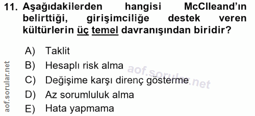 11. soru: Aşağıdakilerden hangisi McClleand'in belirttiği, girişimciliğe destek veren kültürlerin üç temel davranışından biridi…