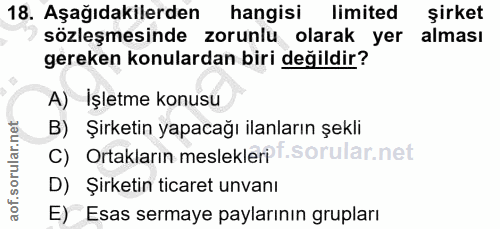 18. soru: Aşağıdakilerden hangisi limited şirket sözleşmesinde zorunlu olarak yer alması gereken konulardan biri değildir? A) I…