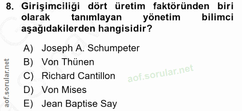 8. soru: Girişimciliği dört üretim faktöründen biri olarak tanımlayan yönetim bilimci aşağıdakilerden hangisidir? A) Joseph A.…