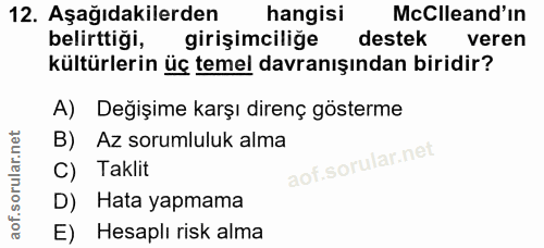 12. soru: Aşağıdakilerden hangisi McClleand'ın belirttigi, girişimciliğe destek veren kültürlerin üç temel davranışından biridi…