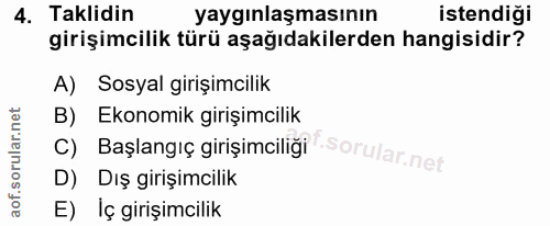 4. soru: Taklidin yaygınlaşmasının istendiği girişimcilik türü aşağıdakilerden hangisidir? A) Sosyal girişimcilik B) Ekonomik…