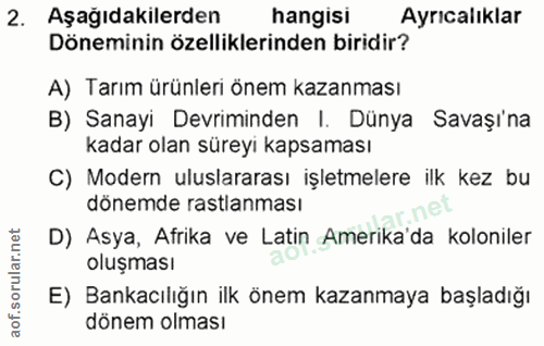 2. soru: Aşağıdakilerden hangisi Ayrıcalıklar Döneminin özelliklerinden biridir? A) Tarım ürünleri önem kazanması B) Sanayi De…