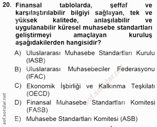 20. soru: Finansal tablolarda, seffaf ve karşılaştırılabilir bilgiyi sağlayan, tek ve yüksek kalitede, anlaşilabilir ve uygulan…