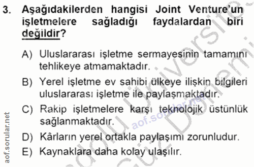 3. soru: Aşağıdakilerden hangisi Joint Venture'un işletmelere sağladığı faydalardan biri değildir? A) Uluslararası işletme ser…