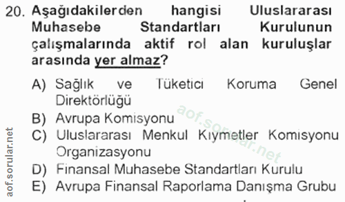 20. soru: Aşağıdakilerden hangisi Uluslararası Muhasebe Standartları Kurulunun çalışmalarında aktif rol alan kuruluşlar arasınd…
