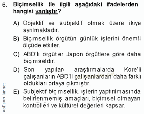 6. soru: Biçimsellik ile ilgili aşağıdaki ifadelerden hangisi yanlıştır? A) Objektif ve subjektif olmak üzere ikiye ayrılmakta…