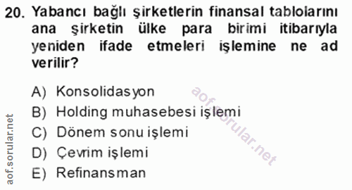 20. soru: Yabancı bağlı şirketlerin finansal tablolarını ana şirketin ülke para birimi itibarıyla yeniden ifade etmeleri işlemi…